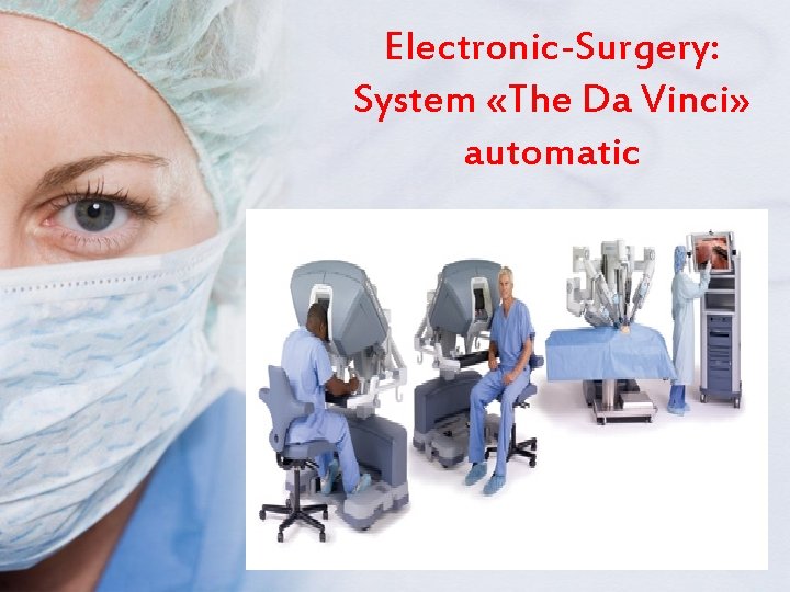 Electronic-Surgery: System «The Da Vinci» automatic 