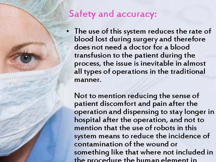 Safety and accuracy: • The use of this system reduces the rate of blood