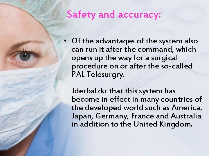 Safety and accuracy: • Of the advantages of the system also can run it