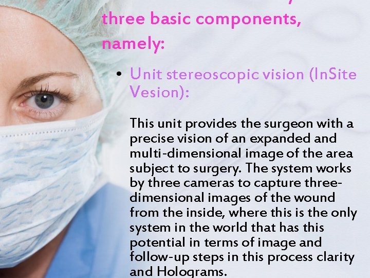 three basic components, namely: • Unit stereoscopic vision (In. Site Vesion): This unit provides