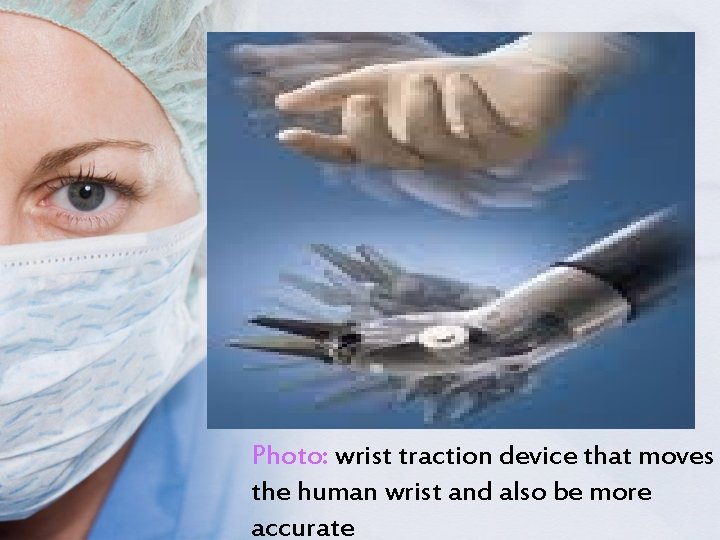 Photo: wrist traction device that moves the human wrist and also be more accurate