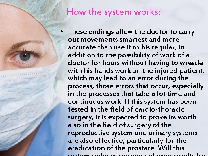 How the system works: • These endings allow the doctor to carry out movements