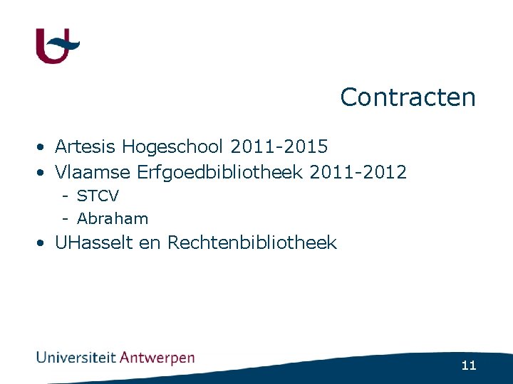 Contracten • Artesis Hogeschool 2011 -2015 • Vlaamse Erfgoedbibliotheek 2011 -2012 - STCV -