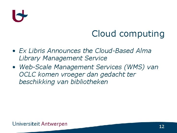 Cloud computing • Ex Libris Announces the Cloud-Based Alma Library Management Service • Web-Scale