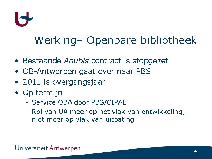 Werking– Openbare bibliotheek • • Bestaande Anubis contract is stopgezet OB-Antwerpen gaat over naar