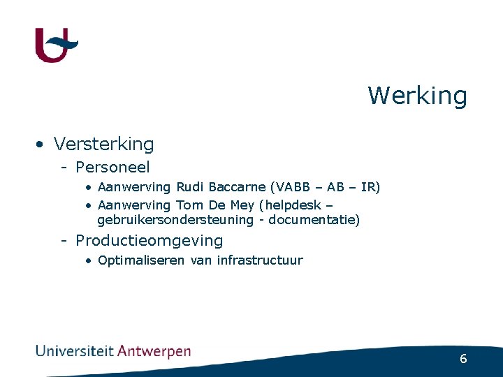 Werking • Versterking - Personeel • Aanwerving Rudi Baccarne (VABB – AB – IR)