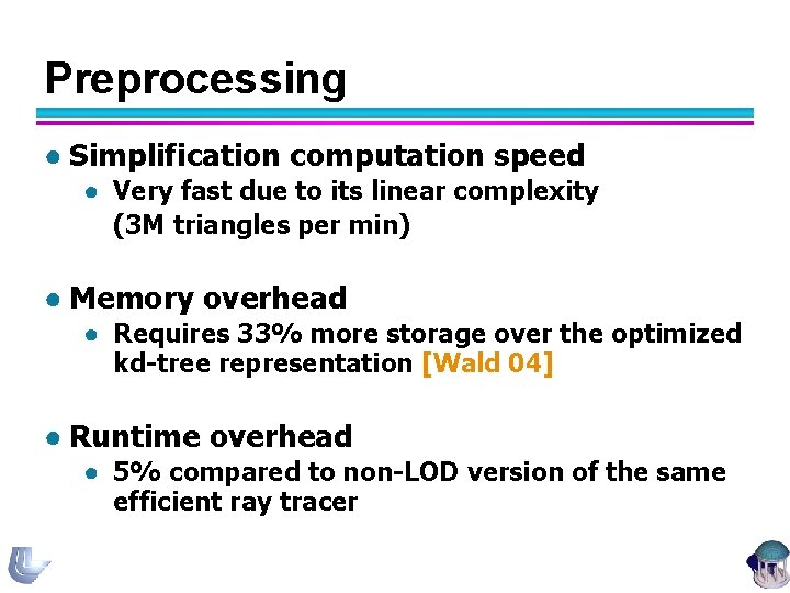 Preprocessing ● Simplification computation speed ● Very fast due to its linear complexity (3