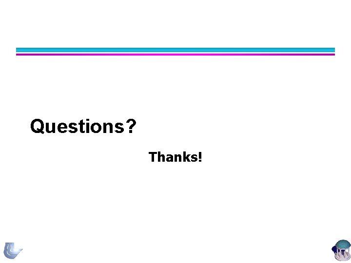 Questions? Thanks! 42 