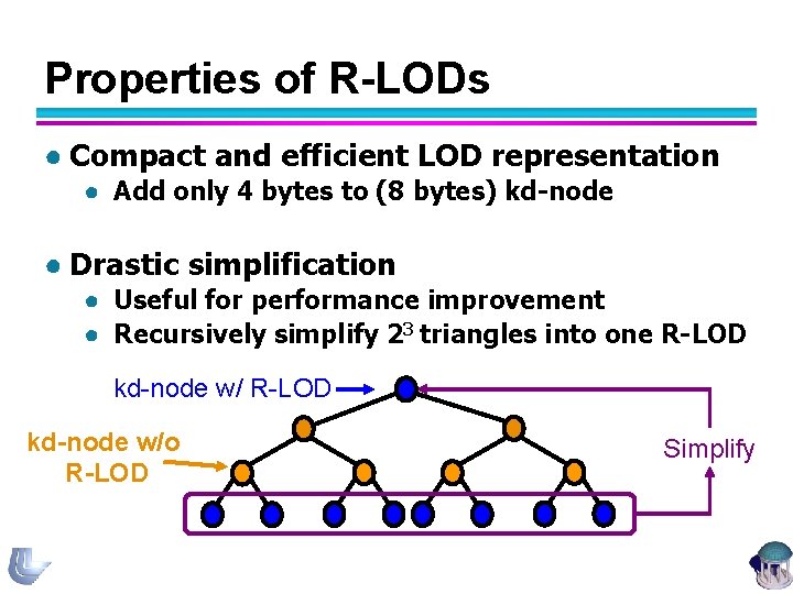 Properties of R-LODs ● Compact and efficient LOD representation ● Add only 4 bytes