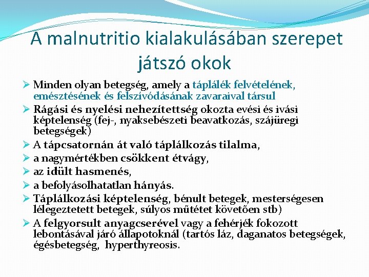 A malnutritio kialakulásában szerepet játszó okok Ø Minden olyan betegség, amely a táplálék felvételének,