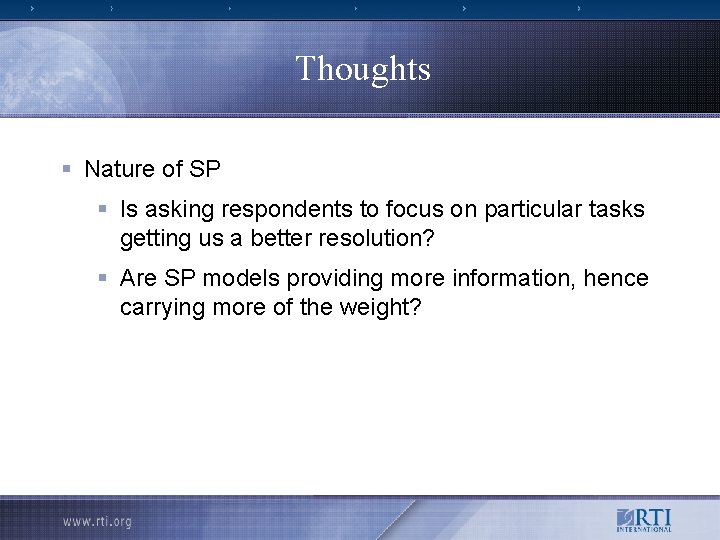 Thoughts § Nature of SP § Is asking respondents to focus on particular tasks