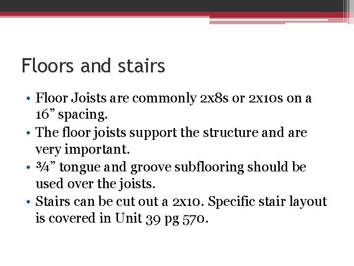 Floors and stairs • Floor Joists are commonly 2 x 8 s or 2