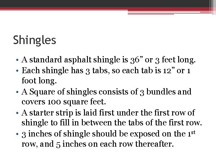 Shingles • A standard asphalt shingle is 36” or 3 feet long. • Each