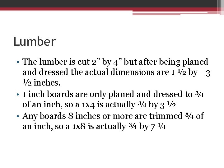 Lumber • The lumber is cut 2” by 4” but after being planed and