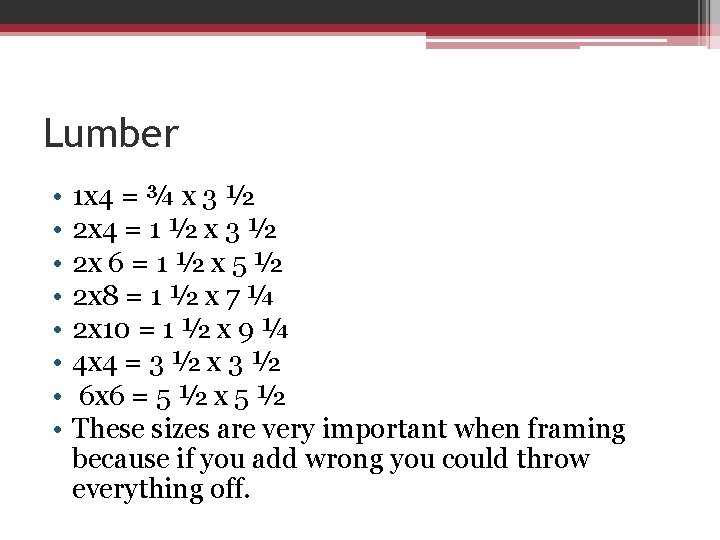 Lumber • • 1 x 4 = ¾ x 3 ½ 2 x 4