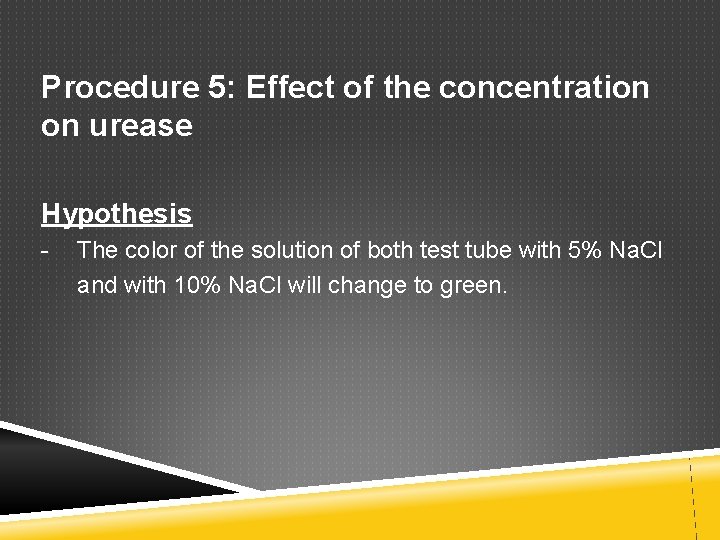 Procedure 5: Effect of the concentration on urease Hypothesis - The color of the