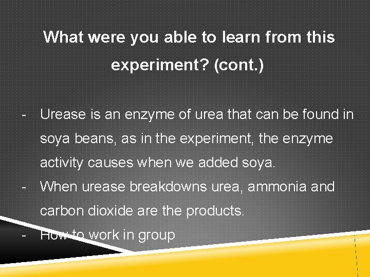 What were you able to learn from this experiment? (cont. ) - Urease is