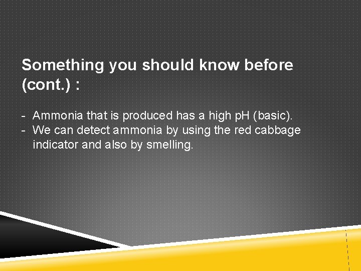 Something you should know before (cont. ) : - Ammonia that is produced has