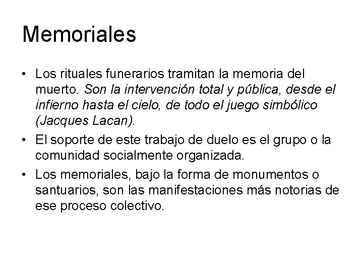 Memoriales • Los rituales funerarios tramitan la memoria del muerto. Son la intervención total