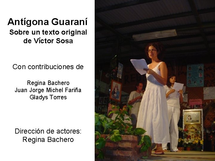 Antígona Guaraní Sobre un texto original de Víctor Sosa Con contribuciones de Regina Bachero