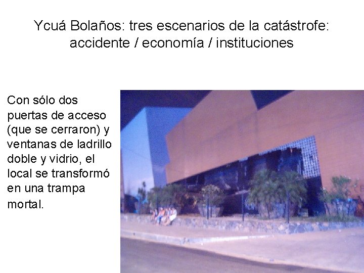 Ycuá Bolaños: tres escenarios de la catástrofe: accidente / economía / instituciones Con sólo