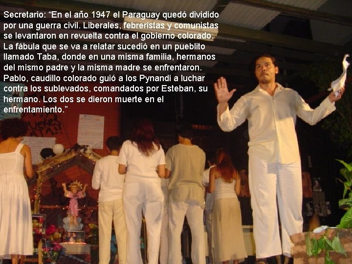 Secretario: “En el año 1947 el Paraguay quedó dividido por una guerra civil. Liberales,