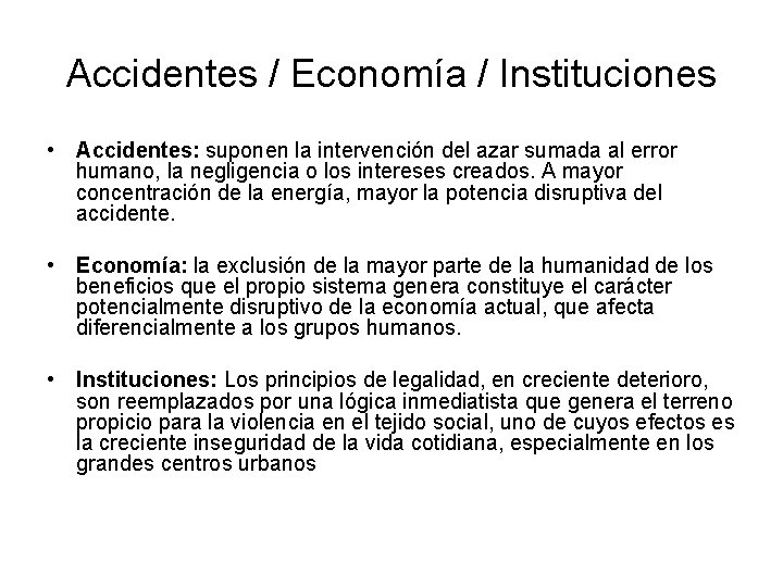 Accidentes / Economía / Instituciones • Accidentes: suponen la intervención del azar sumada al