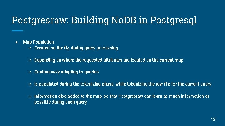 Postgresraw: Building No. DB in Postgresql ● Map Population ○ Created on the fly,