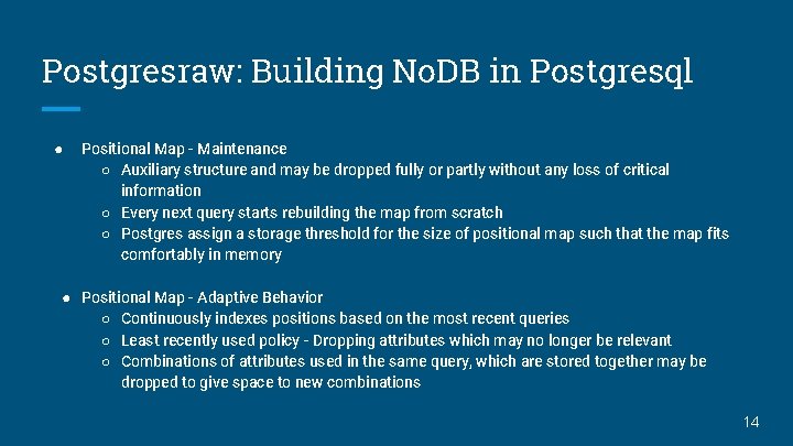 Postgresraw: Building No. DB in Postgresql ● Positional Map - Maintenance ○ Auxiliary structure