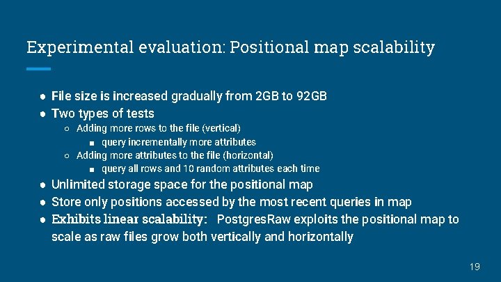 Experimental evaluation: Positional map scalability ● File size is increased gradually from 2 GB