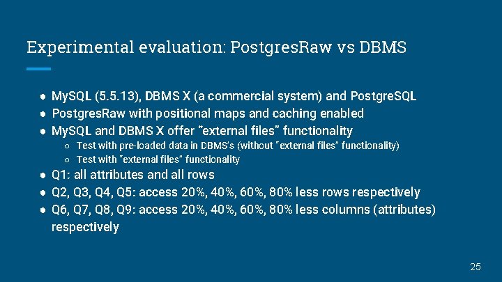 Experimental evaluation: Postgres. Raw vs DBMS ● My. SQL (5. 5. 13), DBMS X