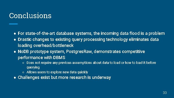 Conclusions ● For state-of-the-art database systems, the incoming data flood is a problem ●