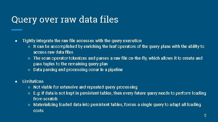 Query over raw data files ● Tightly integrate the raw file accesses with the