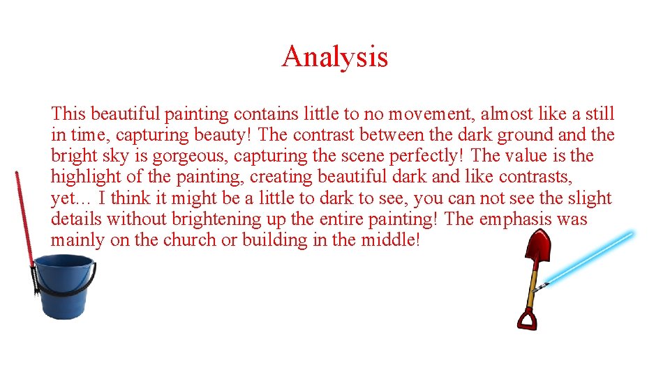 Analysis This beautiful painting contains little to no movement, almost like a still in