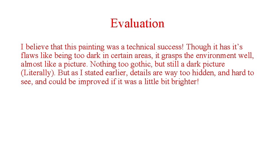 Evaluation I believe that this painting was a technical success! Though it has it’s