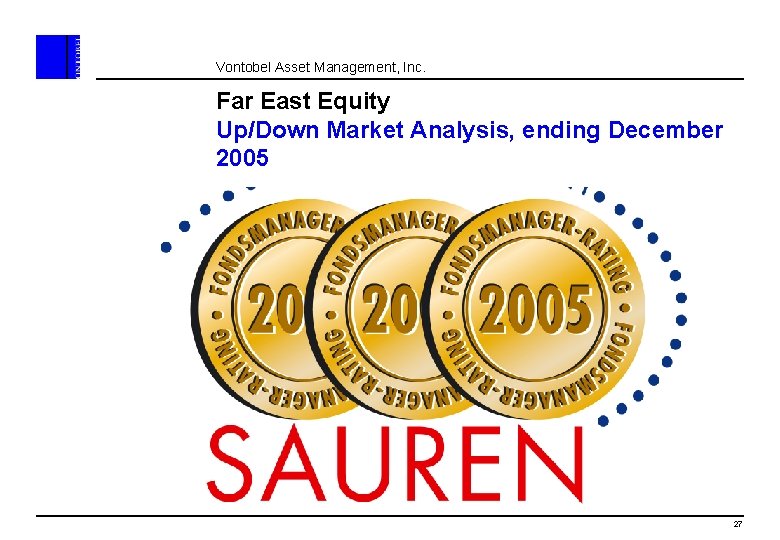 Vontobel Asset Management, Inc. Far East Equity Up/Down Market Analysis, ending December 2005 27