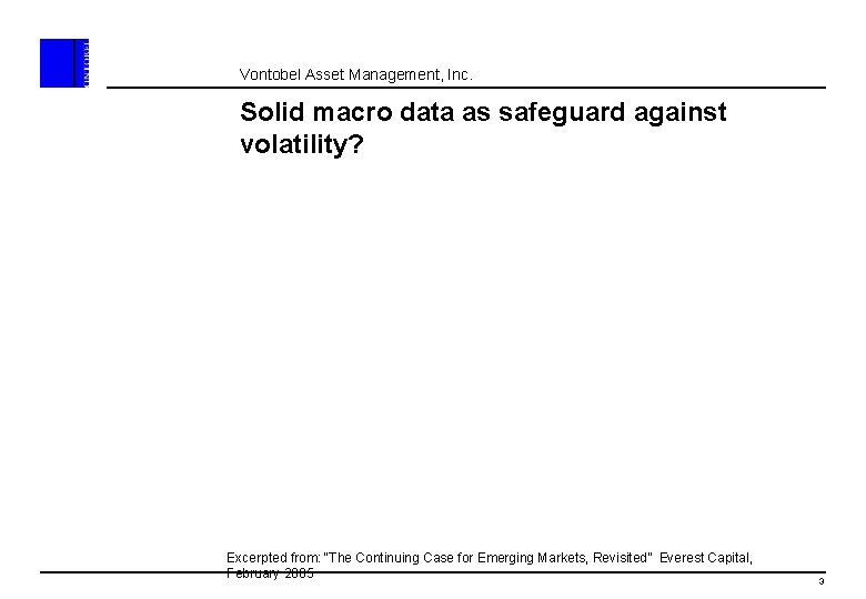 Vontobel Asset Management, Inc. Solid macro data as safeguard against volatility? Excerpted from: “The