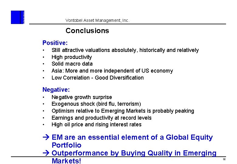 Vontobel Asset Management, Inc. Conclusions Positive: • • • Still attractive valuations absolutely, historically