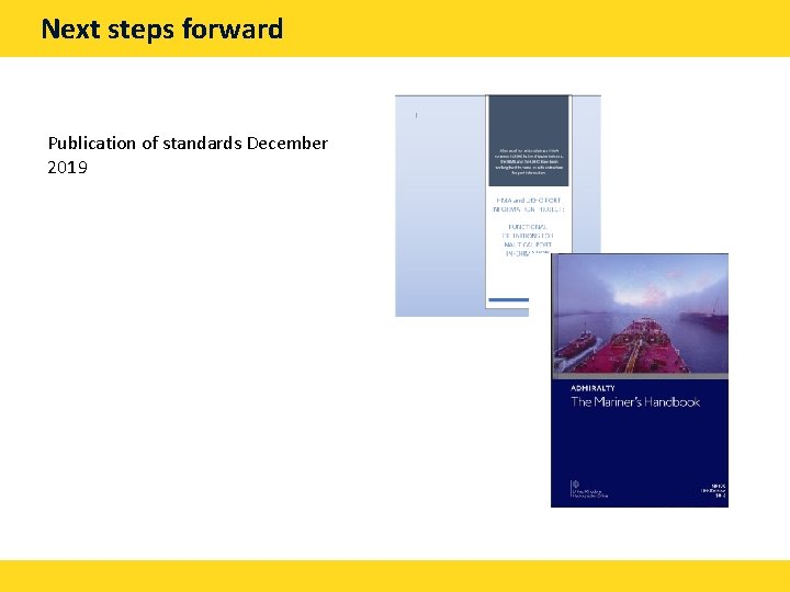 Next steps forward Publication of standards December 2019 