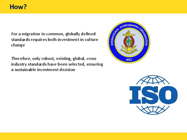 How? For a migration to common, globally defined standards requires both investment in culture