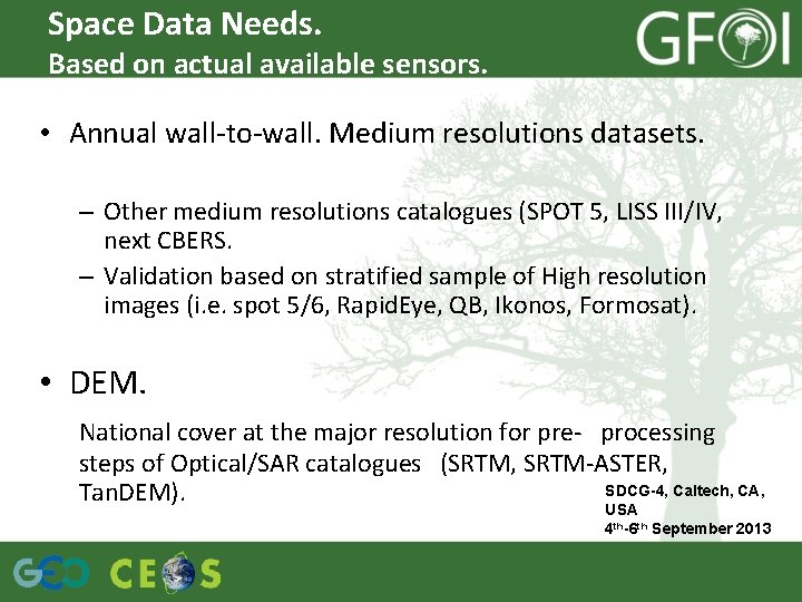 Space Data Needs. Based on actual available sensors. • Annual wall-to-wall. Medium resolutions datasets.