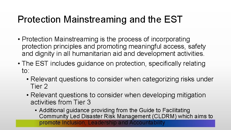 Protection Mainstreaming and the EST • Protection Mainstreaming is the process of incorporating protection