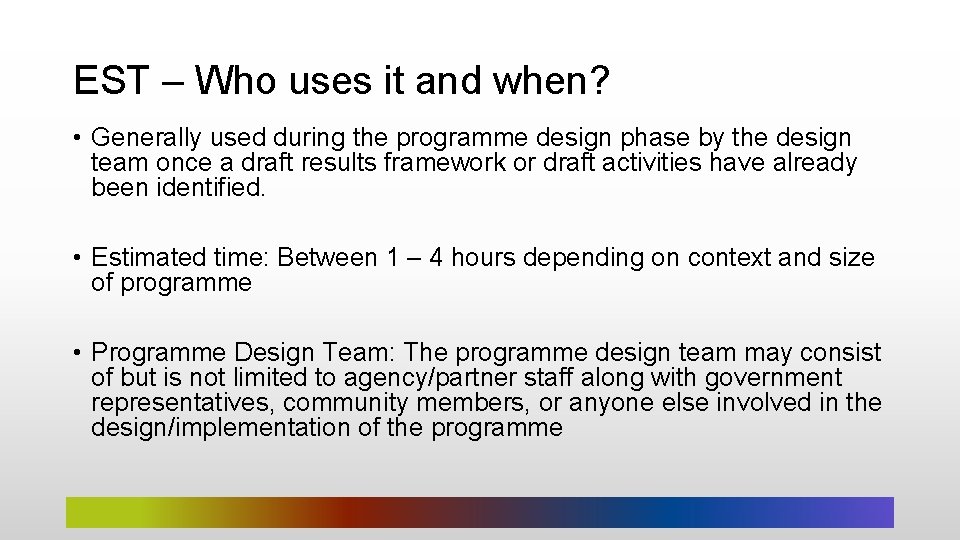 EST – Who uses it and when? • Generally used during the programme design