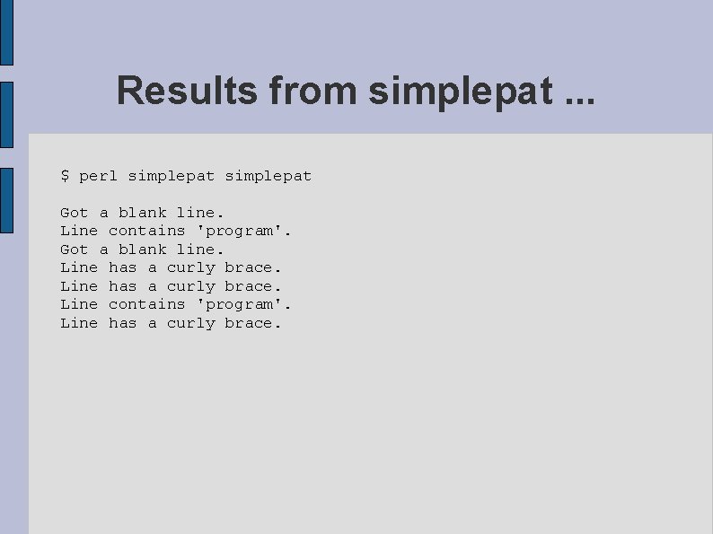 Results from simplepat. . . $ perl simplepat Got a blank line. Line contains