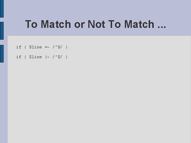 To Match or Not To Match. . . if ( $line =~ /^$/ )