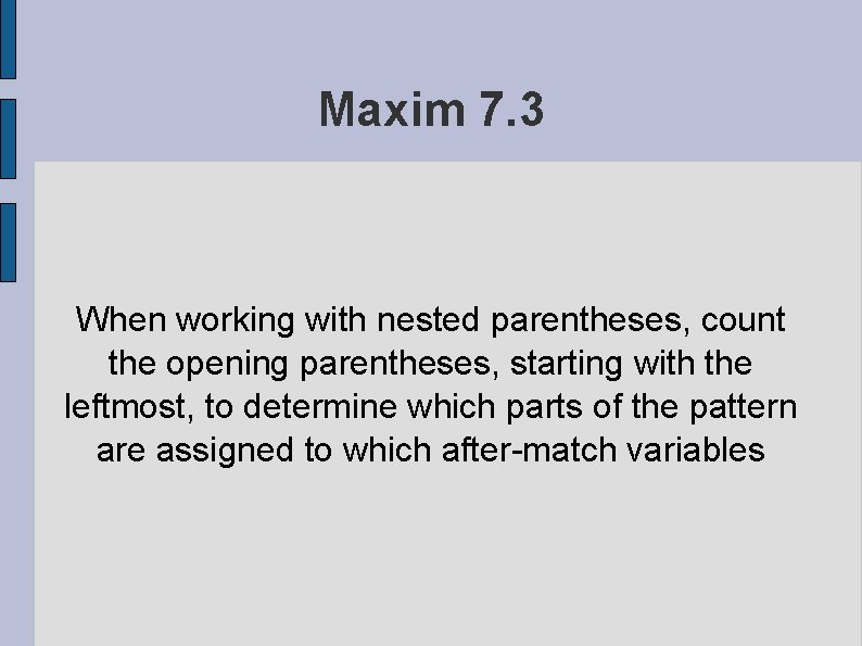 Maxim 7. 3 When working with nested parentheses, count the opening parentheses, starting with