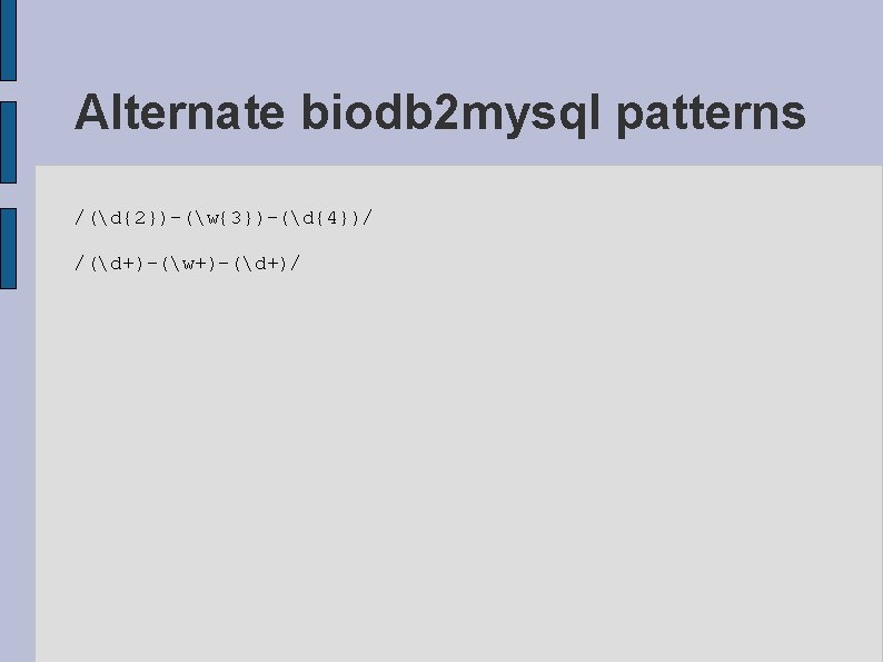 Alternate biodb 2 mysql patterns /(d{2})-(w{3})-(d{4})/ /(d+)-(w+)-(d+)/ 