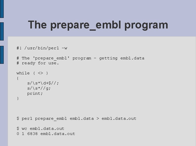 The prepare_embl program #! /usr/bin/perl -w # The 'prepare_embl' program - getting embl. data