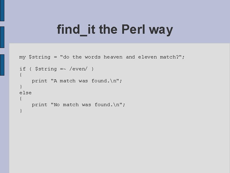 find_it the Perl way my $string = "do the words heaven and eleven match?