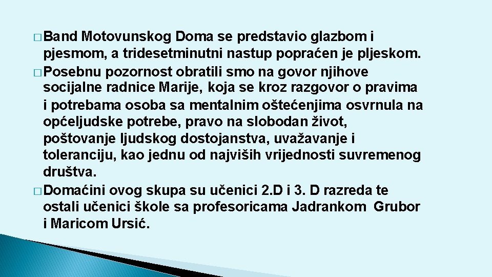 � Band Motovunskog Doma se predstavio glazbom i pjesmom, a tridesetminutni nastup popraćen je